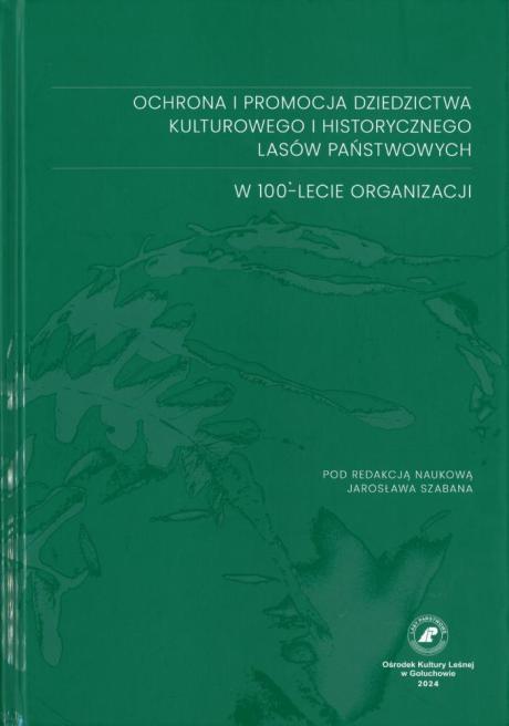 OCHRONA I PROMOCJA DZIEDZICTWA KULTUROWEGO I HISTORYCZNEGO LASÓW PAŃSTWOWYCH